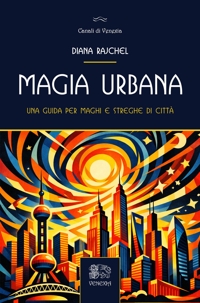 Immagine copertina libro Magia urbana. Una guida per maghi e streghe di città