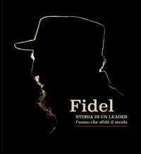 Immagine copertina libro Fidel. Storia di un leader. L’uomo che sfidò il secolo. Ediz. italiana e spagnola
