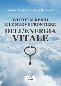 Immagine copertina libro Wilhelm Reich e le nuove frontiere dell'energia vitale