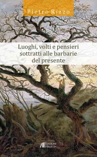 Immagine copertina libro Luoghi, volti e pensieri sottratti alle barbarie del presente
