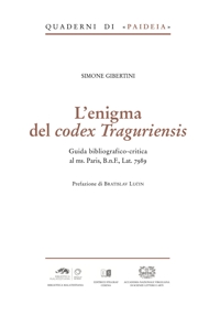 Immagine copertina libro L'enigma del Codex Traguriensis. Guida Bibliografico-critica al ms. Paris, B.n.F., Lat. 7989