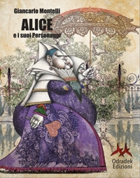 Immagine copertina libro Alice e i suoi personaggi. Illustrazioni, Divertimenti, Considerazioni sui personaggi di Alice nel paese delle meraviglie