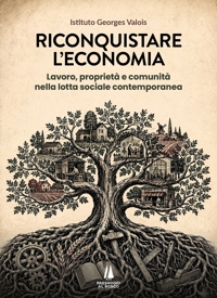 Immagine copertina libro Riconquistare l'economia. Lavoro, proprietà e comunità nella lotta sociale contemporanea