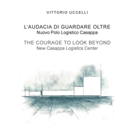 Immagine copertina libro L'audacia di guardare oltre. Nuovo polo logistico casappa-The courage to look beyond. New casappa logistics center