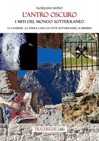 Immagine copertina libro L'antro oscuro. I miti del mondo sotterraneo. Le caverne, la terra cava, le città sotterranee, le miniere