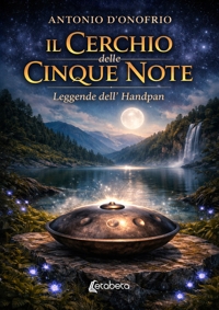 Immagine copertina libro Il cerchio delle cinque note. Leggende dell'Handpan