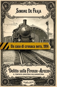 Immagine copertina libro Delitto sulla Firenze-Arezzo. Il tentato omicidio dell'americana