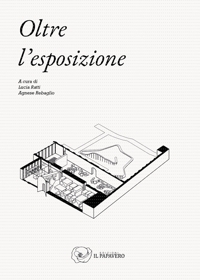 Immagine copertina libro Oltre l'esposizione. (Meta)progetto, curatela e comunicazione per un exhibit design sostenibile/responsabile