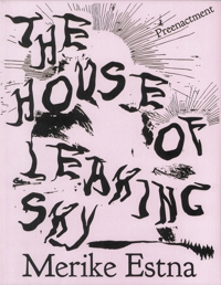 Immagine copertina libro Merike Estna. The House of Leaking Sky. Preenacment. Estonian Pavilion at the 61st International Art Exhibition, La Biennale di Venezia. Ediz. illustrata