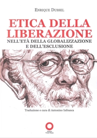 Immagine copertina libro Etica Della Liberazione. Nell'Età Della Globalizzazione e Dell'Esclusione