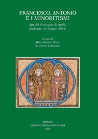 Immagine copertina libro Francesco, Antonio e i minoritismi. Atti del Convegno di studio (Bologna, 31 maggio 2024)