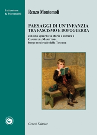 Immagine copertina libro Paesaggi di un’infanzia tra fascismo e dopoguerra. Con uno sguardo su storia e cultura a Campiglia Marittima borgo medievale della Toscana