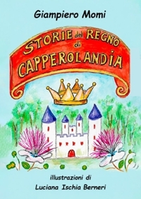 Immagine copertina libro Storie del regno di Capperolandia