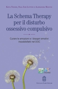 Immagine copertina libro La schema therapy per il disturbo ossessivo compulsivo. Curare le emozioni e i bisogni emotivi insoddisfatti nel DOC