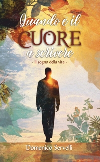 Immagine copertina libro Quando è il cuore a scrivere. Il sogno della vita