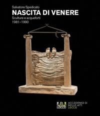Immagine copertina libro Salvatore Spedicato. Nascita di Venere. Sculture e acqueforti 1981–1990. Catalogo della mostra (Lecce, 10-26 giugno 2026). Ediz. illustrata