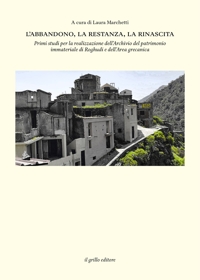 Immagine copertina libro L'abbandono, la restanza, la rinascita. Primi studi per la realizzazione dell'Archivio del patrimonio immateriale di Roghudi e dell'Area grecanica