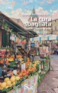 Immagine copertina libro La cura sbagliata. Quando l'amore fa male