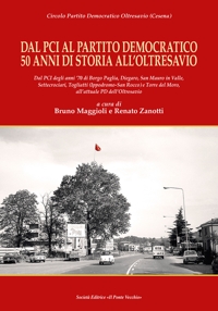 Immagine copertina libro Dal Pci al Partito Democratico 50 anni di storia all’Oltresavio. Dal PCI degli anni ’70 di Borgo Paglia, Diegaro, San Mauro in Valle, Settecrociari, Togliatti (Ippodromo-San Rocco) e Torre del Moro, all’attuale PD dell’Oltresavio