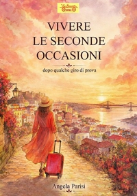 Immagine copertina libro Vivere le seconde occasioni. Dopo qualche giro di prova