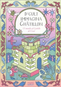 Immagine copertina libro D:CULT Immagina Châtillon. 13 novelle al castello di Ussel