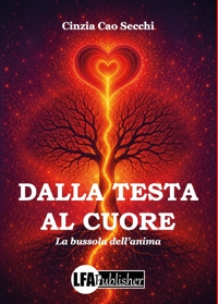 Immagine copertina libro Dalla testa al cuore. La bussola dell'anima