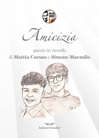 Immagine copertina libro Amicizia. Poesie in ricordo di Mattia Caruso e Simone Marzullo. Ediz. per la scuola