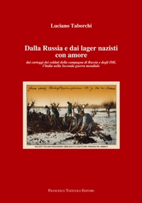 Immagine copertina libro Dalla Russia e dai lager nazisti con amore. Dai carteggi dei soldati della campagna di Russia e degli IMI, l'Italia nella seconda guerra mondiale