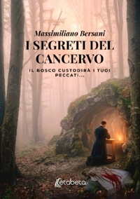 Immagine copertina libro I segreti del cancervo. Il bosco custodirà i tuoi peccati...