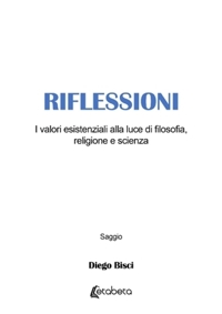 Immagine copertina libro Riflessioni. I valori esistenziali alla luce di filosofia, religione e scienza