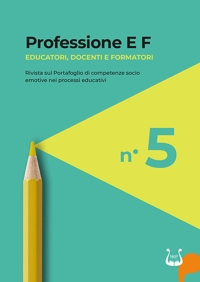 Immagine copertina libro Professione E F. Educatori, docenti e formatori. Rivista sul portafoglio di competenze socio emotive nei processi educativi (2026). Vol. 5