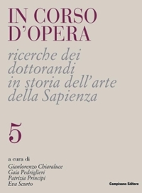 Immagine copertina libro In corso d'opera 5 Ricerche dei dottorandi  in Storia dell'Arte della Sapienza