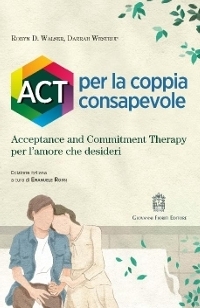 Immagine copertina libro ACT per la coppia consapevole. Acceptance and commitment therapy per l'amore che desideri