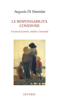 Immagine copertina libro Le responsabilità condivise. Il ruolo di genitori, adulti, comunità