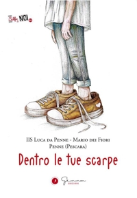 Immagine copertina libro Dentro le tue scarpe. IIS Luca da Penne - Mario dei Fiori - Penne (Pescara)