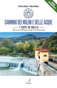 Immagine copertina libro Cammino dei mulini e delle acque. 7 tappe ad anello. Dal cuore di Bologna lungo le vie dell’acqua