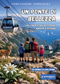 Immagine copertina libro Un ponte di bellezza. Dal Cilento all'Alto Adige andata e ritorno