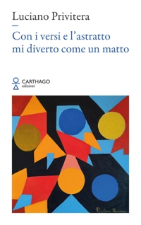 Immagine copertina libro Con i versi e l’astratto mi diverto come un matto