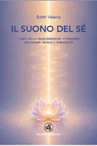 Immagine copertina libro Il suono del sé. L'arte della trasformazione attraverso psicologia, musica e spiritualità