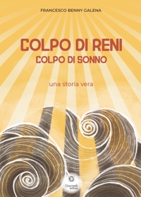 Immagine copertina libro Colpo di reni, colpo di sonno. Una storia vera