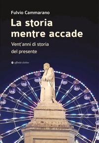 Immagine copertina libro La storia mentre accade. Vent’anni di storia del presente