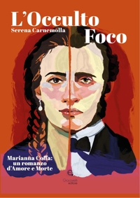 Immagine copertina libro L'occulto foco. Marianna Coffa: un romanzo di Amore e Morte