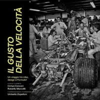 Immagine copertina libro Il gusto della velocità. Un viaggio tra cibo, design e Formula 1. Nuova ediz.