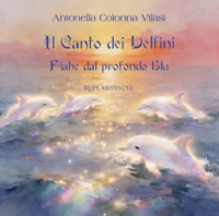 Immagine copertina libro Il canto dei delfini. Fiabe dal profondo blu. Ediz. illustrata