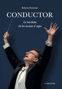 Immagine copertina libro Conductor. La bacchetta che ha lasciato il segno. Ediz. illustrata