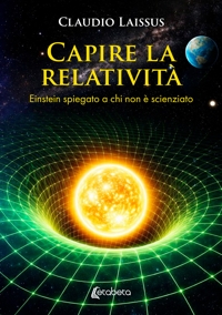 Immagine copertina libro Capire la relatività. Einstein spiegato a chi non è scienziato