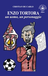 Immagine copertina libro Enzo Tortora un uomo, un personaggio