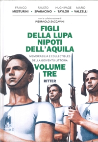 Immagine copertina libro Figli della lupa nipoti dell'aquila. Memorabilia e collectibles della Gioventù littoria. Vol. 3