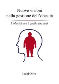 Immagine copertina libro Nuove visioni nella gestione dell’obesità. L’obesità non è quello che vedi
