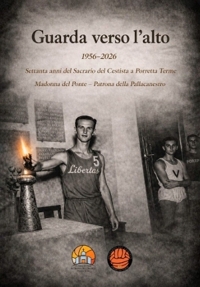 Immagine copertina libro Guarda verso l'alto. 1956-2026. Settanta anni del Sacrario del Cestista a Porretta Terme. Madonna del Ponte patrona della pallacanestro